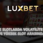 Slotlarda Volatilite Nedir? Düşük ve Yüksek Slot Arasındaki Fark
